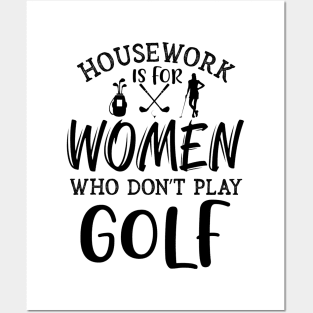 Housework is for women who don't play golf Typography Posters and Art